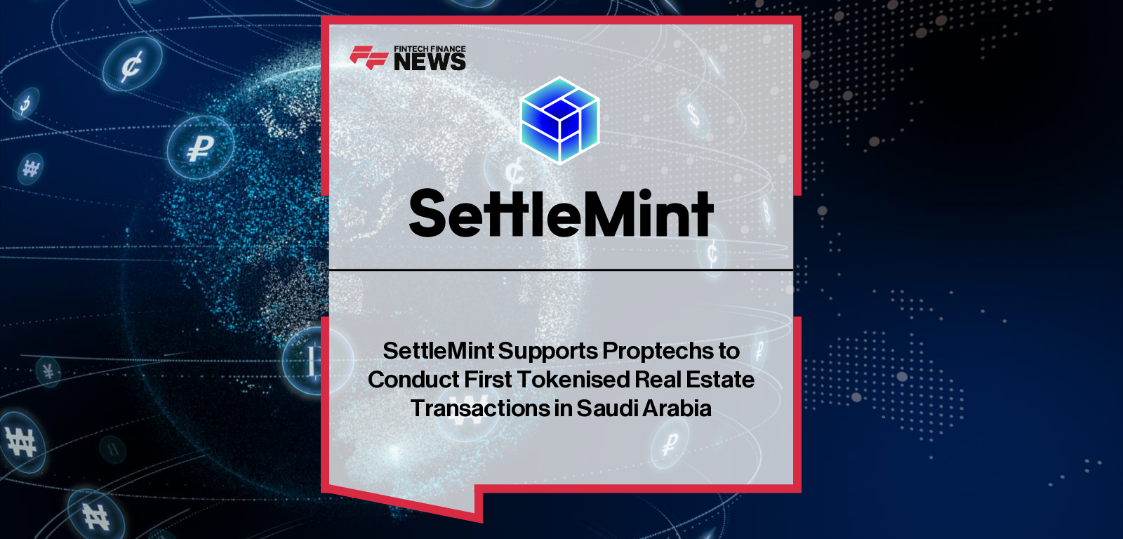 SettleMint Supports Proptechs to Conduct First Tokenised Real Estate Transactions in Saudi Arabia