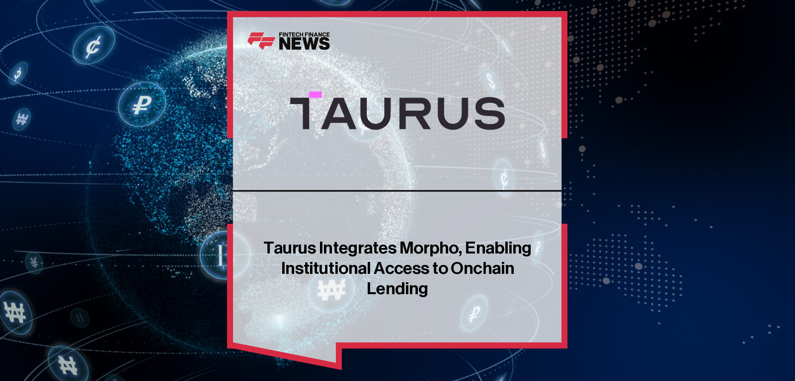 Taurus Integrates Morpho, Enabling Institutional Access to Onchain Lending