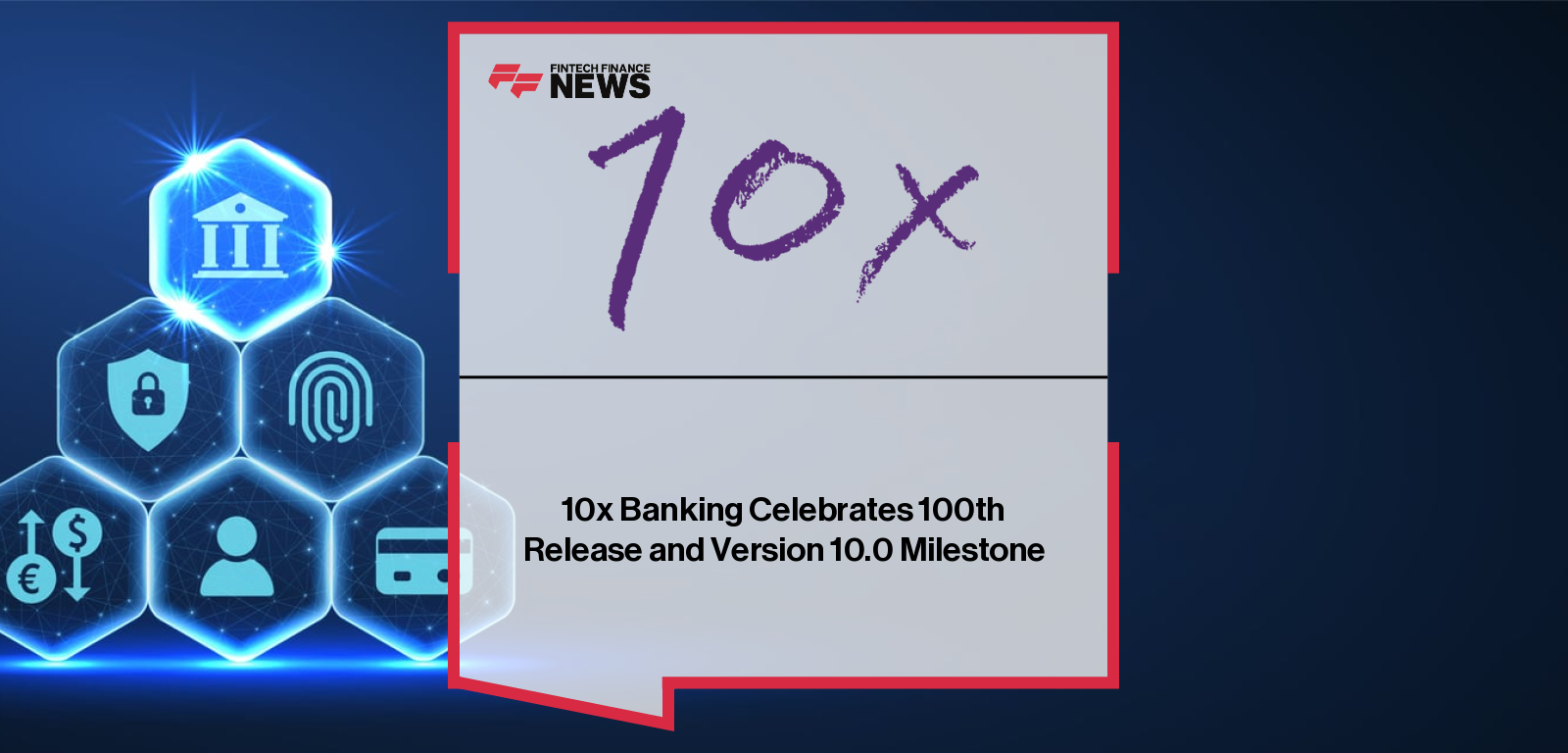 10x Banking Celebrates 100th Release and Version 10.0 Milestone