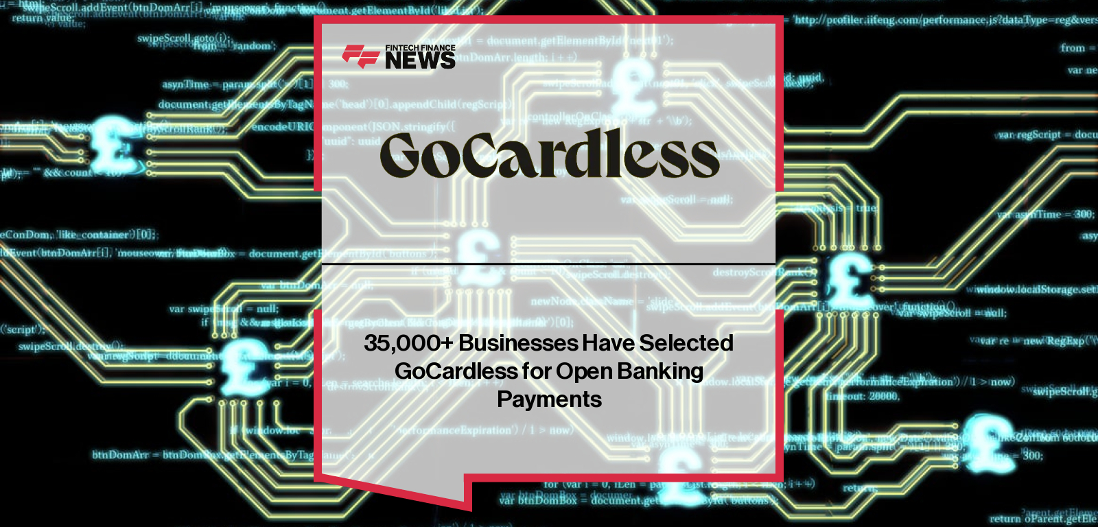 35,000+ Businesses Have Selected GoCardless for Open Banking Payments