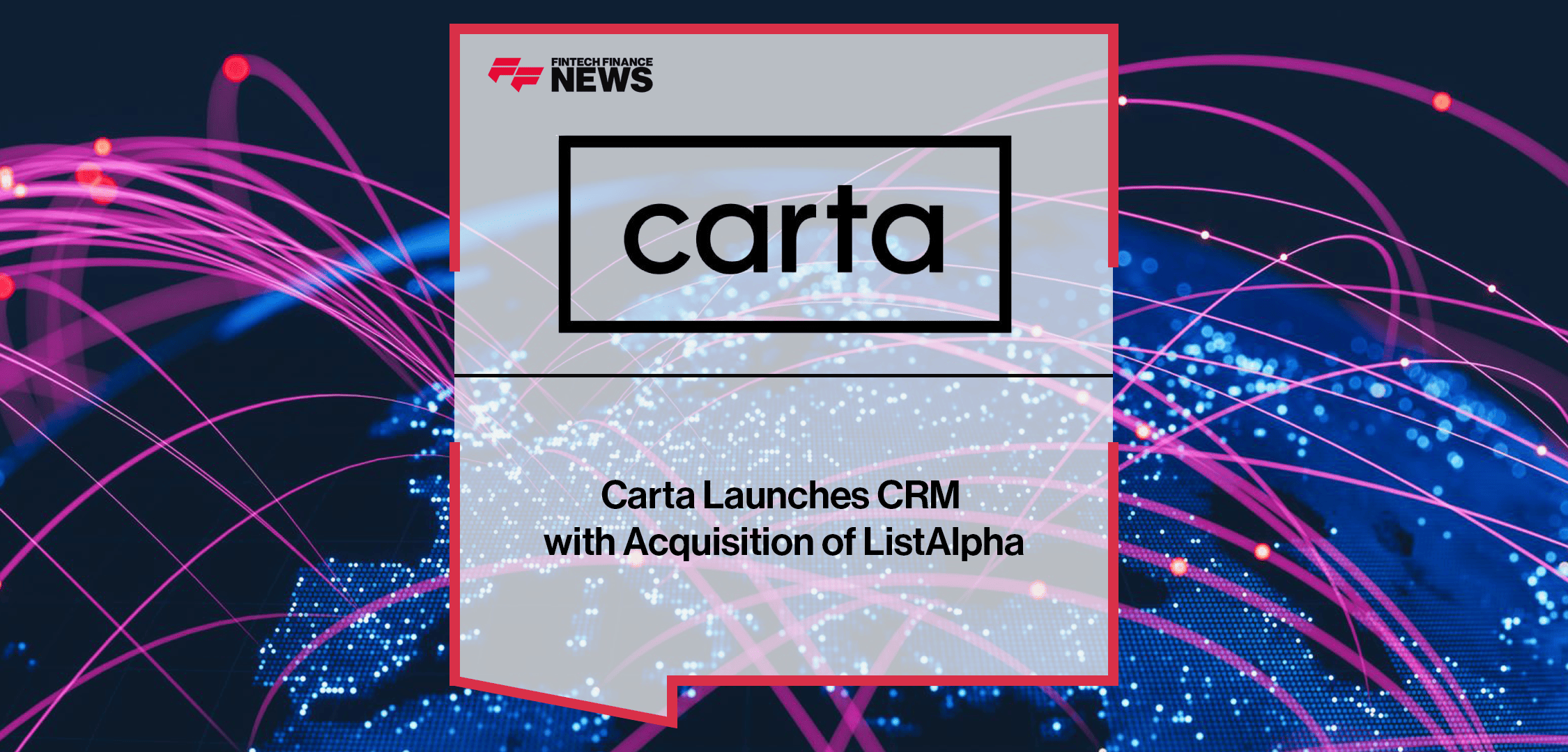 Carta Launches CRM with Acquisition of ListAlpha