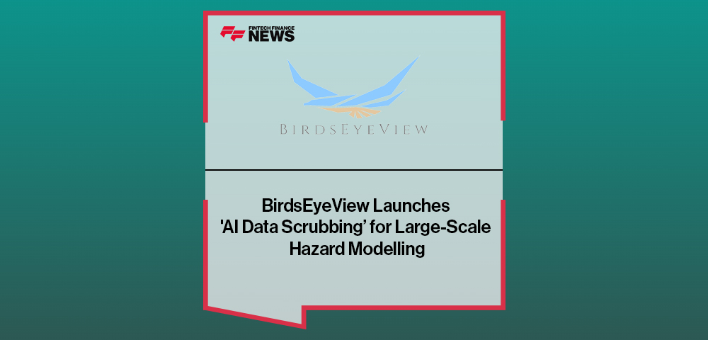 BirdsEyeView Launches 'AI Data Scrubbing’ for Large-Scale Hazard Modelling|