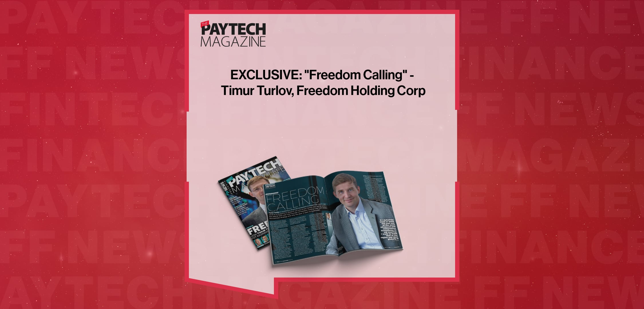 EXCLUSIVE: "Freedom Calling" - Timur Turlov, Freedom Holding Corp in 'The Paytech Magazine'