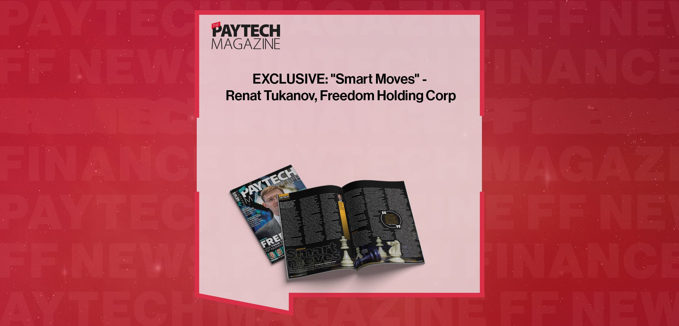 EXCLUSIVE: "Smart Moves" - Renat Tukanov, Freedom Holding Corp in 'The Paytech Magazine'