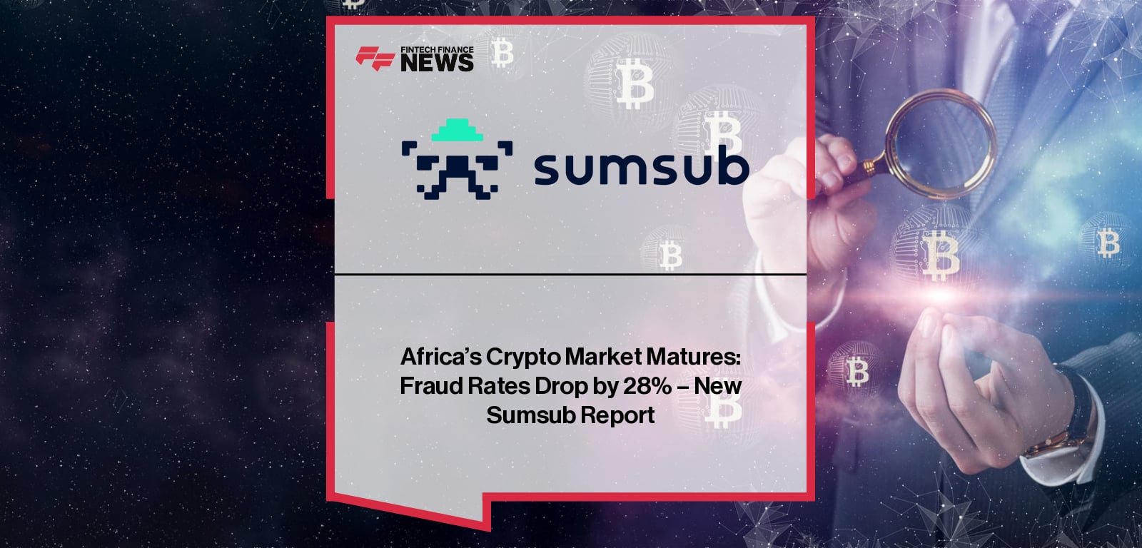 Africa’s Crypto Market Matures: Fraud Rates Drop by 28% – New Sumsub Report