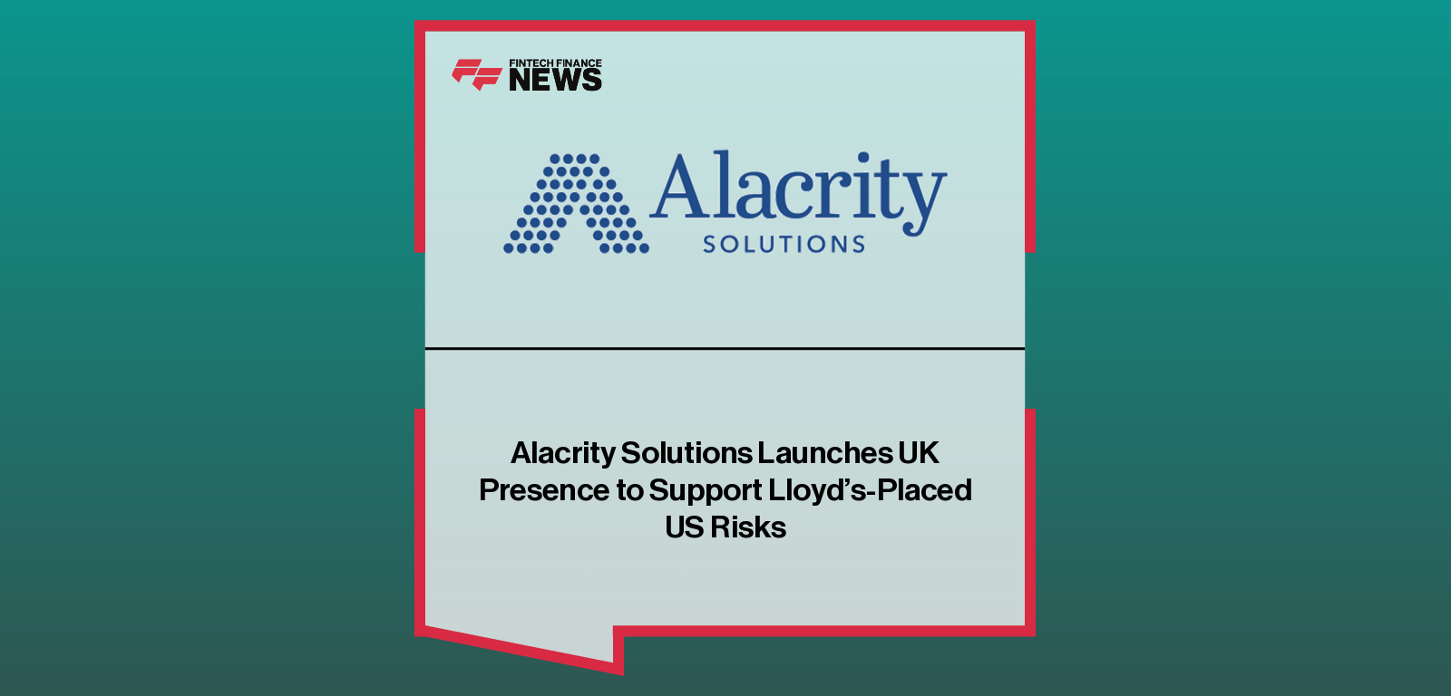Alacrity Solutions Launches UK Presence to Support Lloyd’s-Placed US Risks