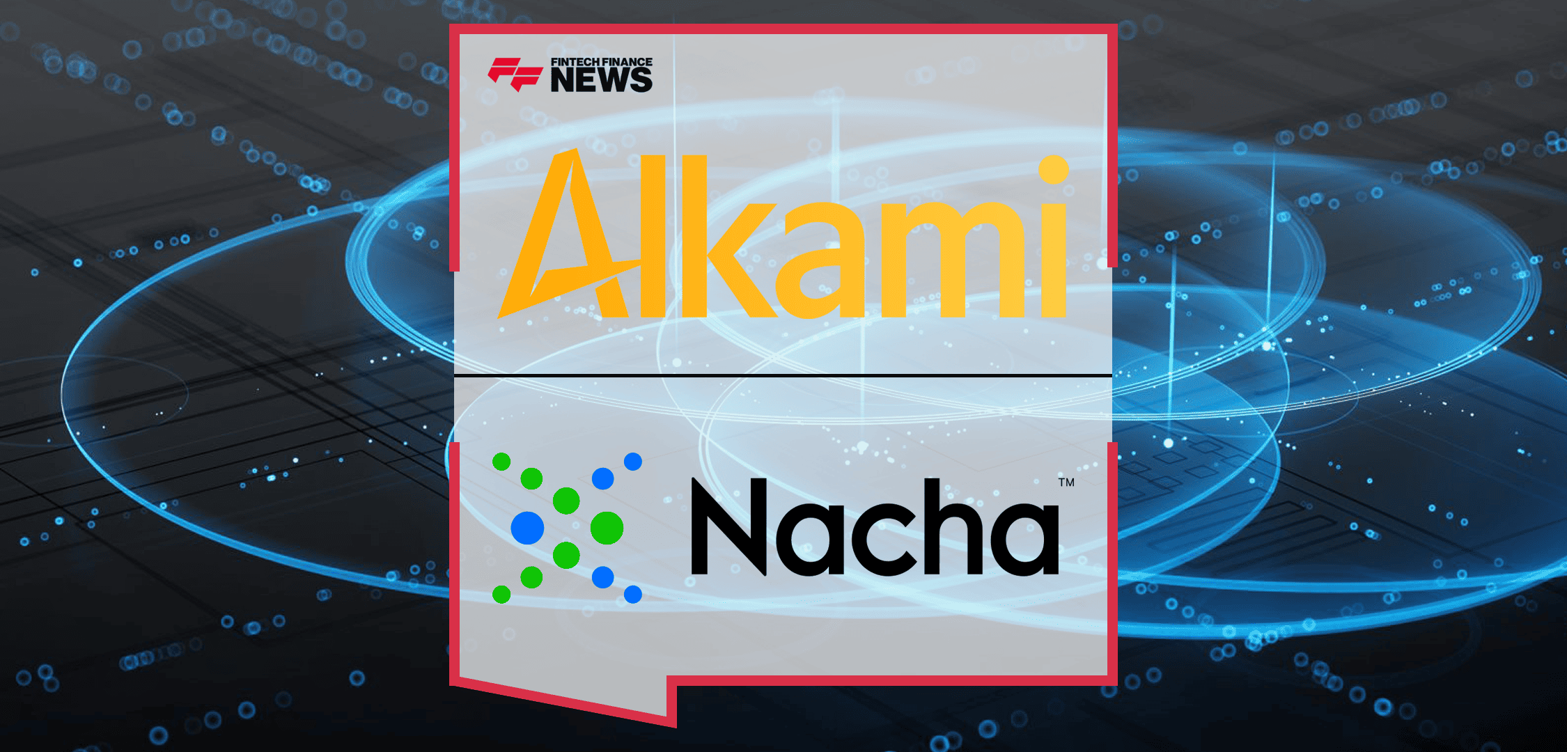 Alkami Now a Nacha Preferred Partner for ACH Experience, Fraud Monitoring, and Risk and Fraud Prevention