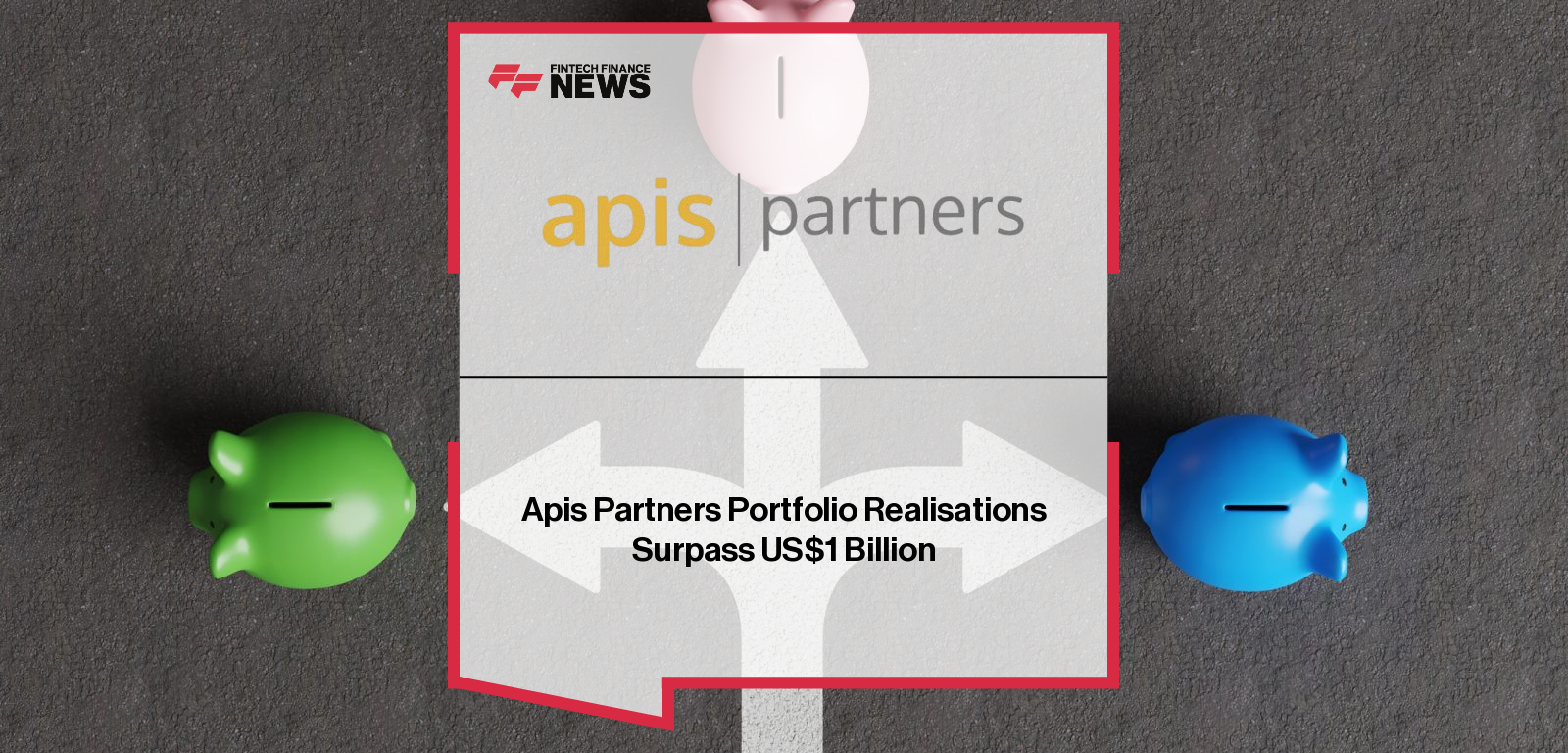 Apis Partners Portfolio Realisations Surpass US$1 Billion