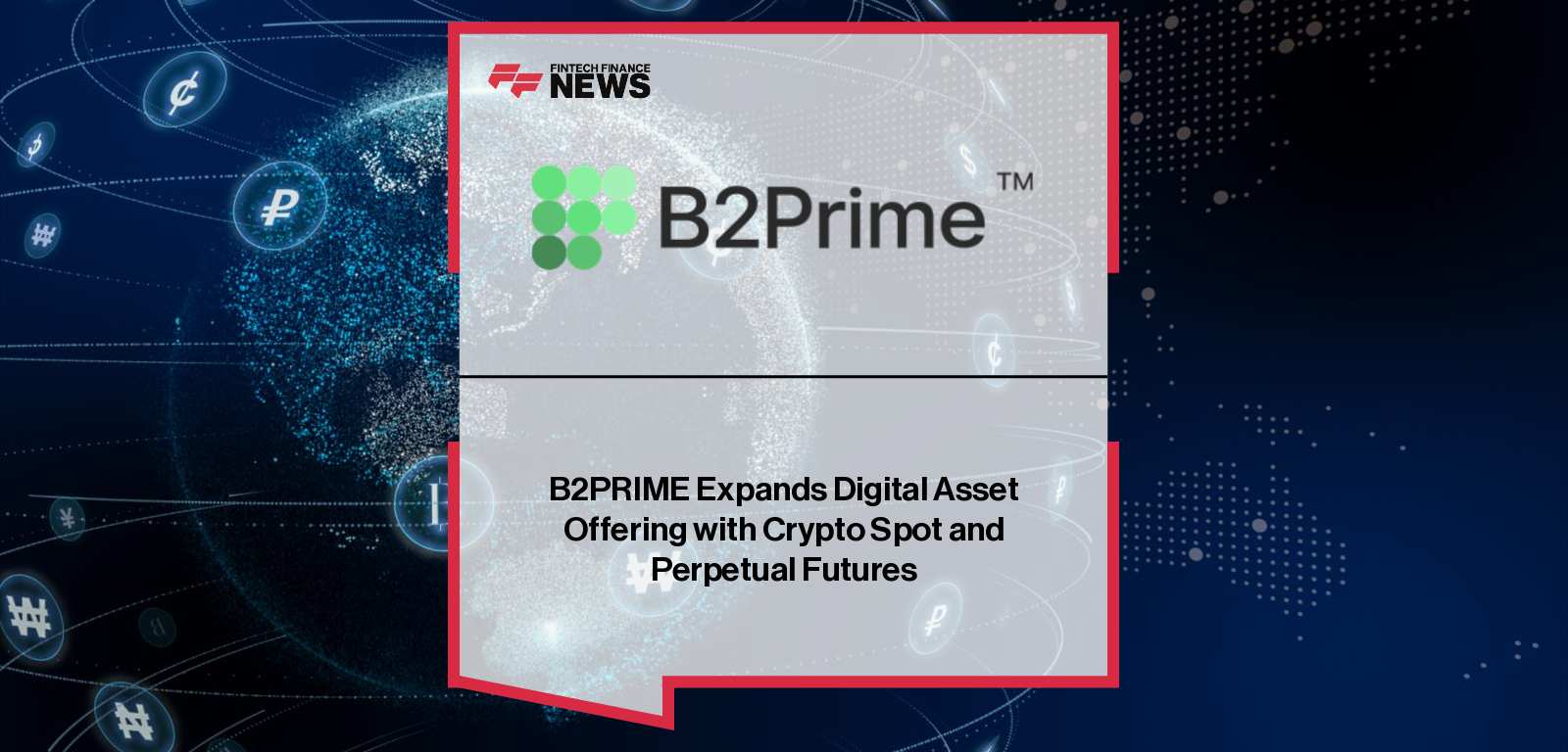 B2PRIME Expands Digital Asset Offering with Crypto Spot and Perpetual Futures