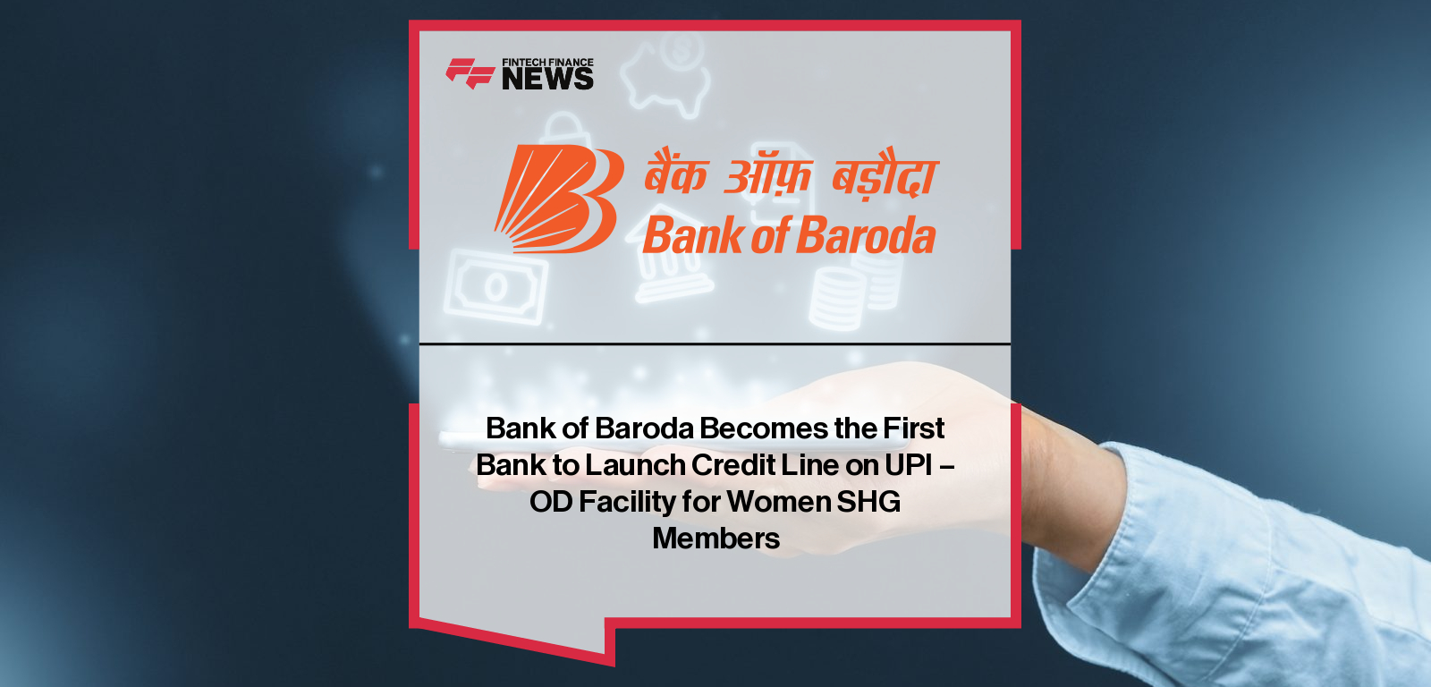 Bank of Baroda Becomes the First Bank to Launch Credit Line on UPI - OD Facility for Women SHG Members