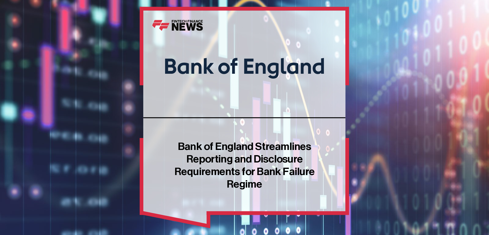 Bank of England Streamlines Reporting and Disclosure Requirements for Bank Failure Regime