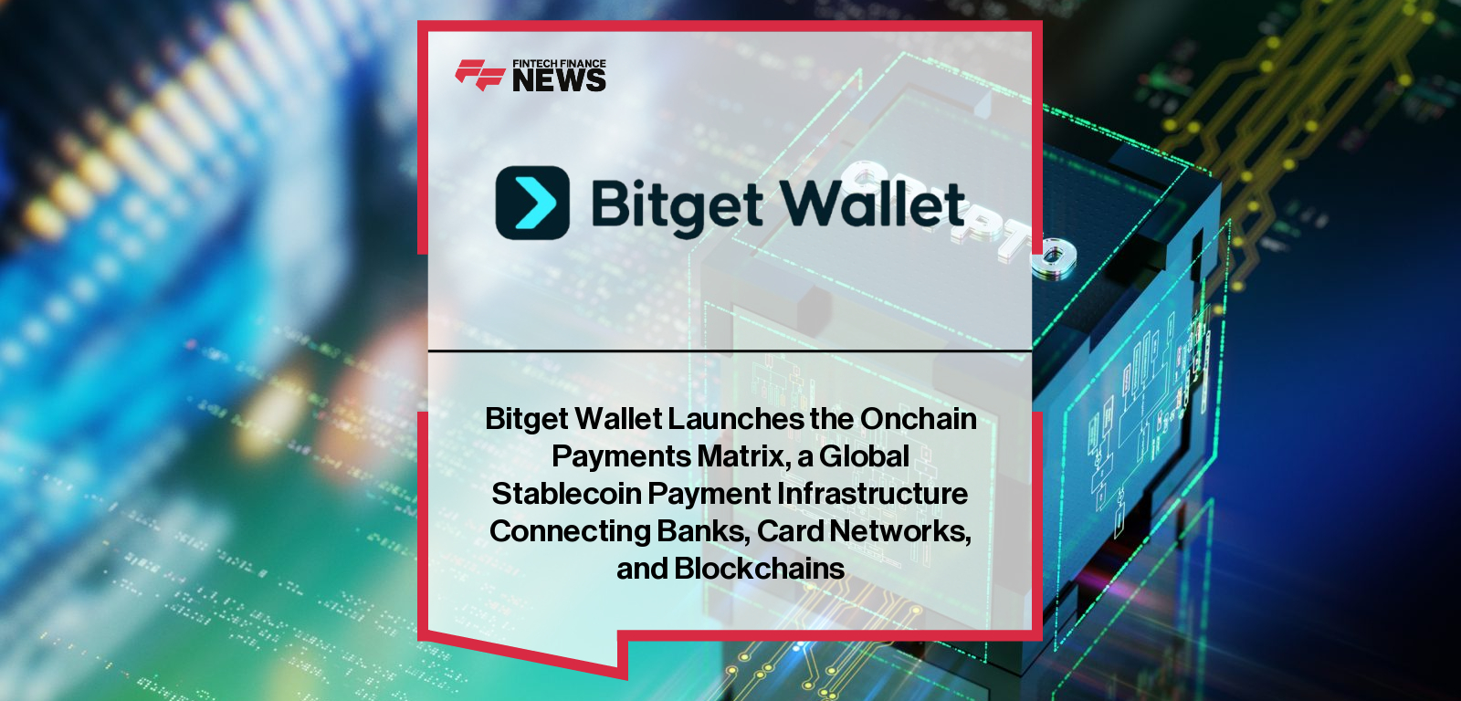 Bitget Wallet Launches the Onchain Payments Matrix, a Global Stablecoin Payment Infrastructure Connecting Banks, Card Network