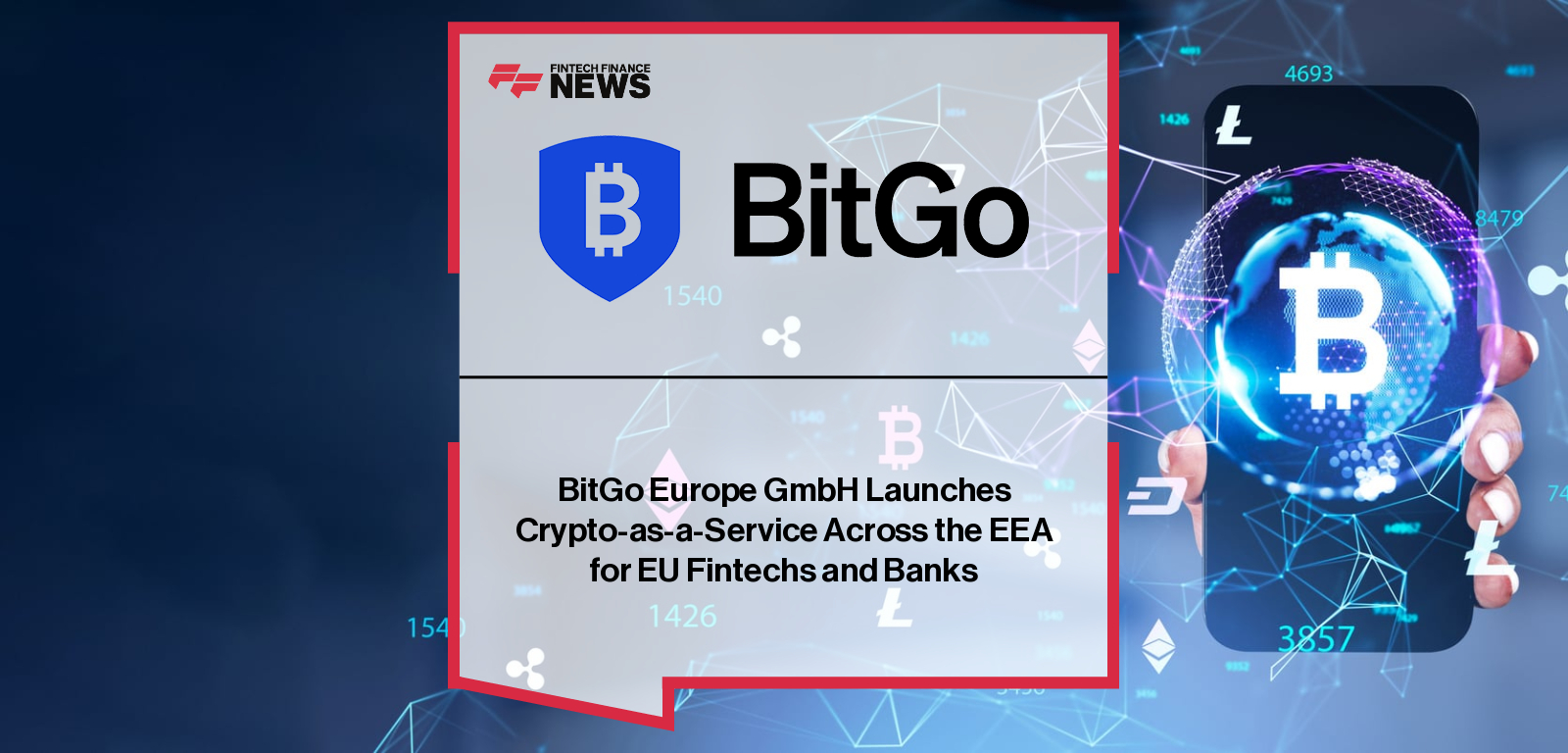 BitGo Europe GmbH Launches Crypto-as-a-Service Across the EEA for EU Fintechs and Banks