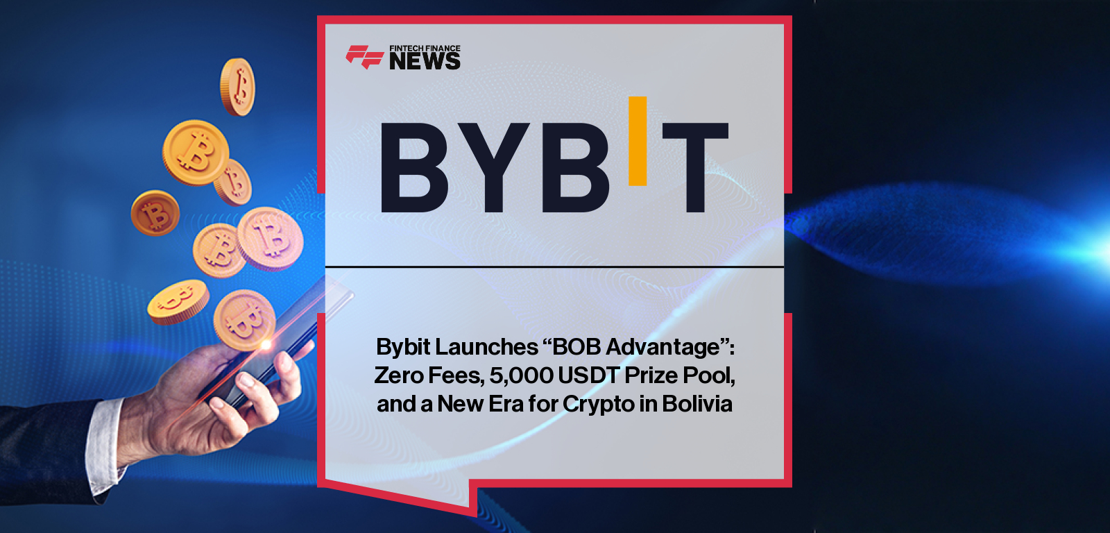 Bybit Launches "BOB Advantage": Zero Fees, 5,000 USDT Prize Pool, and a New Era for Crypto in Bolivia