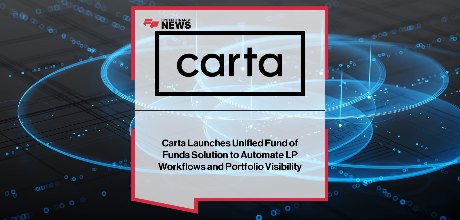 Carta Launches Unified Fund of Funds Solution to Automate LP Workflows and Portfolio Visibility