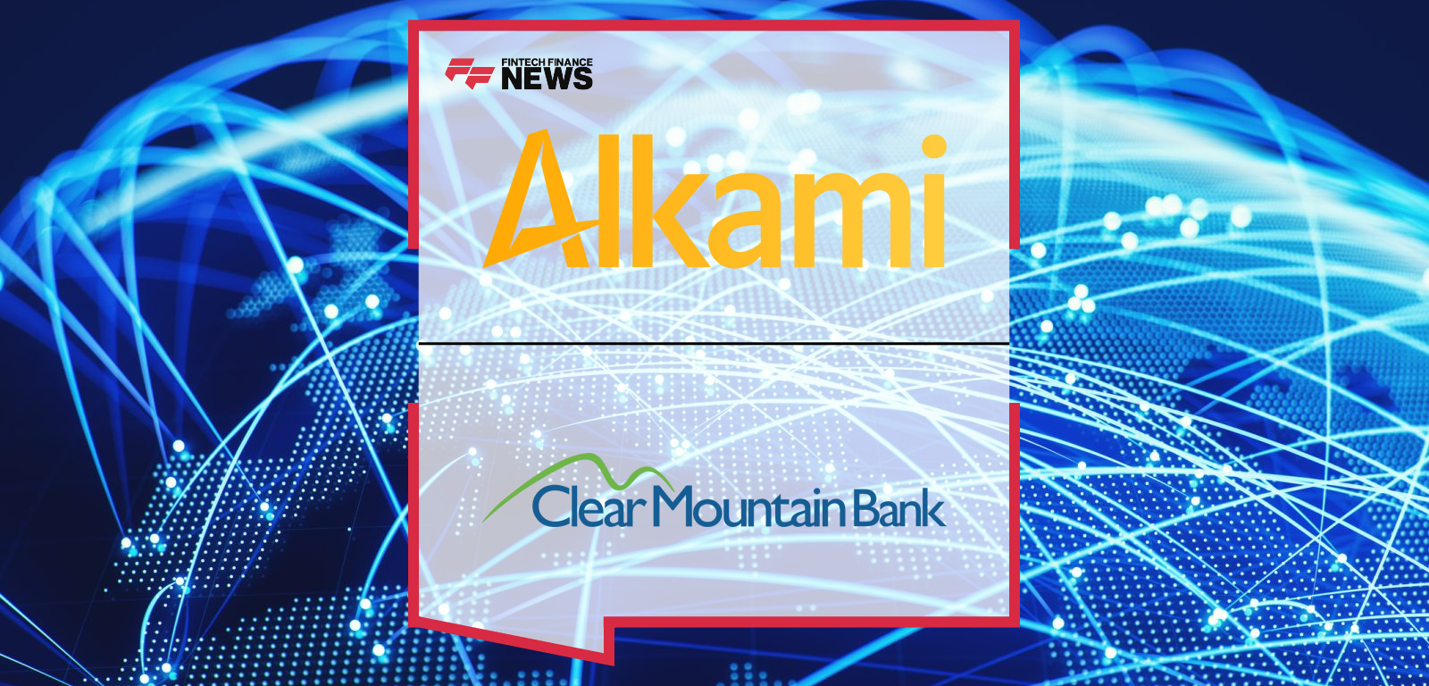 Clear Mountain Bank Launches Alkami's Digital Banking Platform and Expands Partnership with Alkami's Data & Marketing Solutio