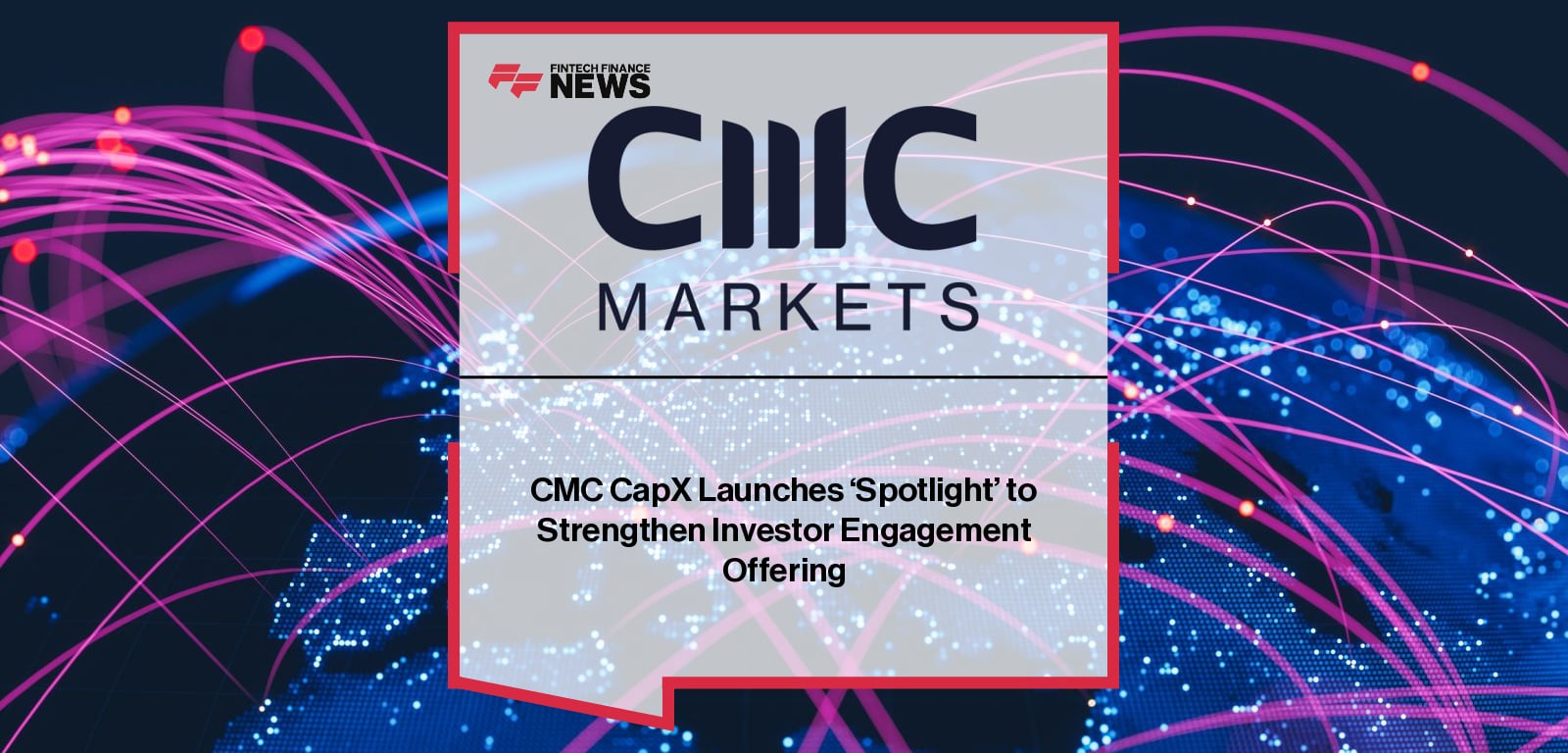 CMC CapX Launches ‘Spotlight’ to Strengthen Investor Engagement Offering