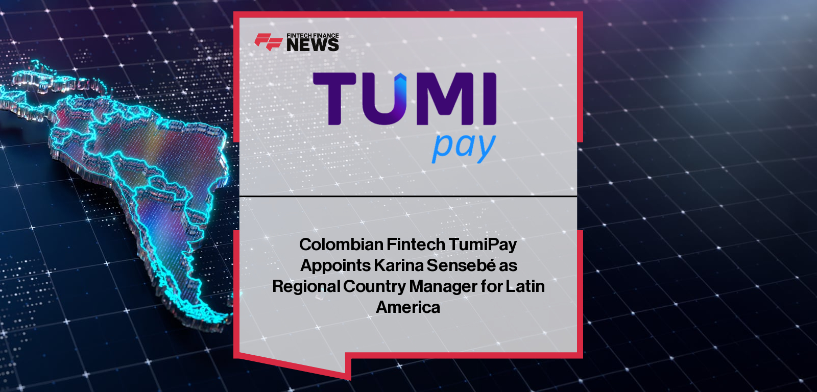 Colombian Fintech TumiPay Appoints Karina Sensebé as Regional Country Manager for Latin America