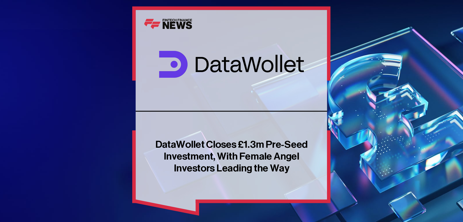 DataWollet Closes £1.3m Pre-Seed Investment, With Female Angel Investors Leading the Way