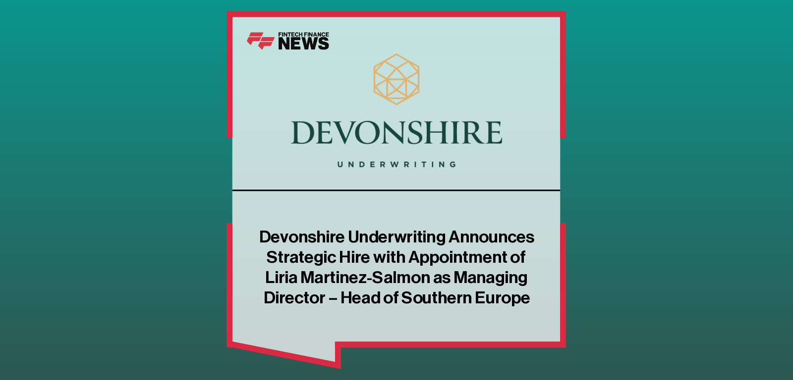 Devonshire Underwriting Announces Strategic Hire with Appointment of Liria Martinez-Salmon as Managing Director – Head of Sou