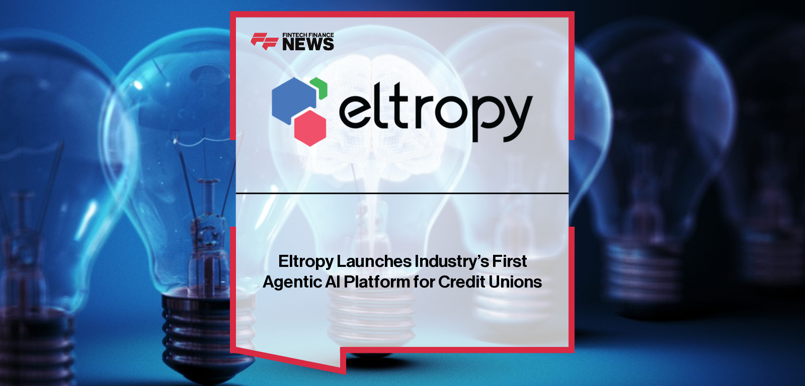 Eltropy Launches Industry’s First Agentic AI Platform for Credit Unions