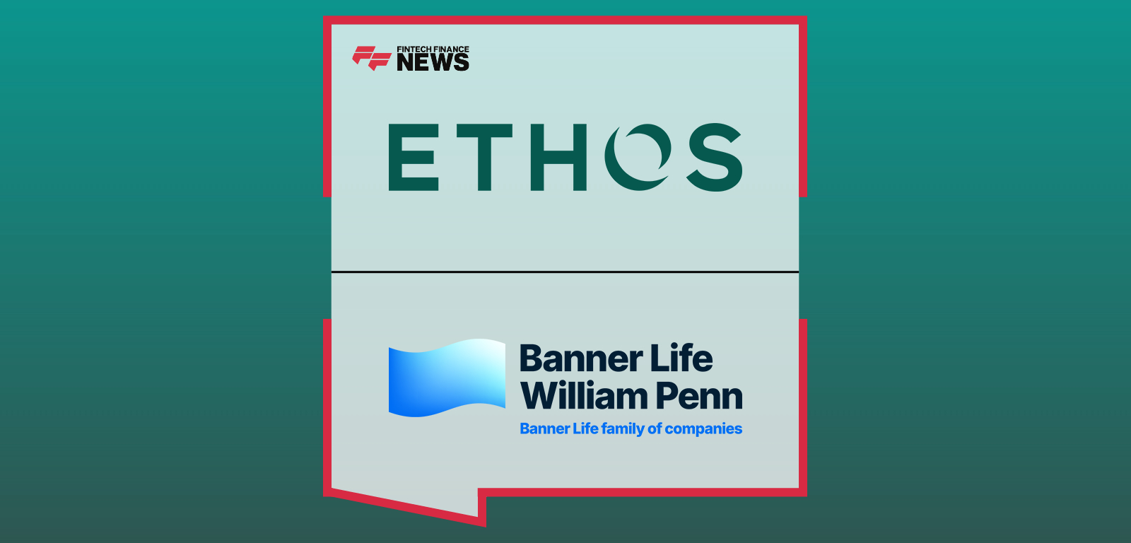 Ethos and Banner Life Expand Offering to Bring Final Expense Coverage to More Families