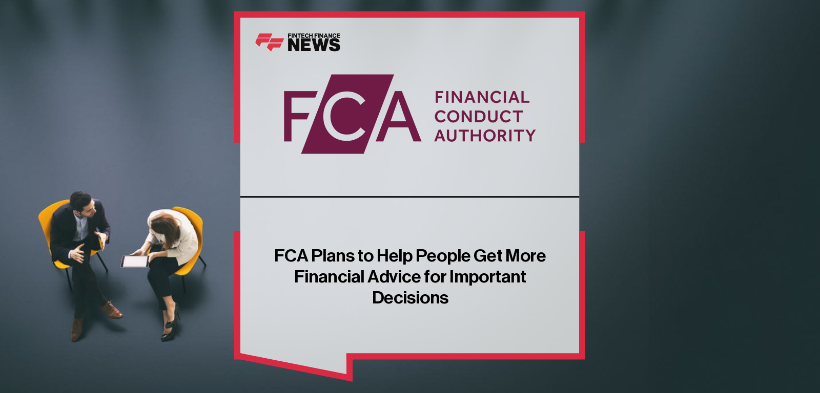 FCA Plans to Help People Get More Financial Advice for Important Decisions
