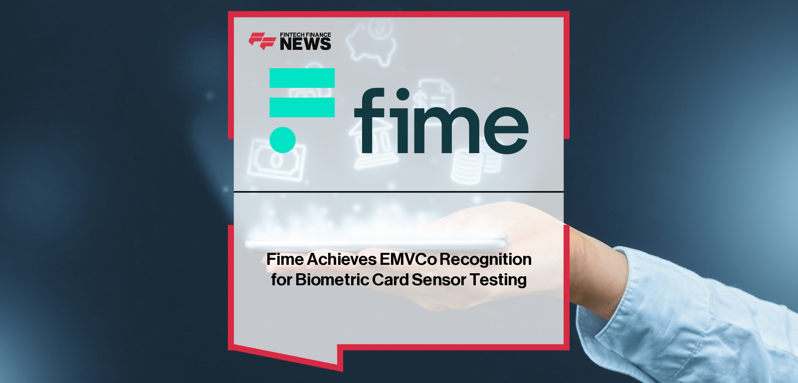 Fime Achieves EMVCo Recognition for Biometric Card Sensor Testing