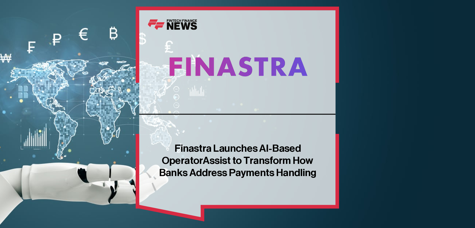 Finastra Launches AI-Based OperatorAssist to Transform How Banks Address Payments Handling