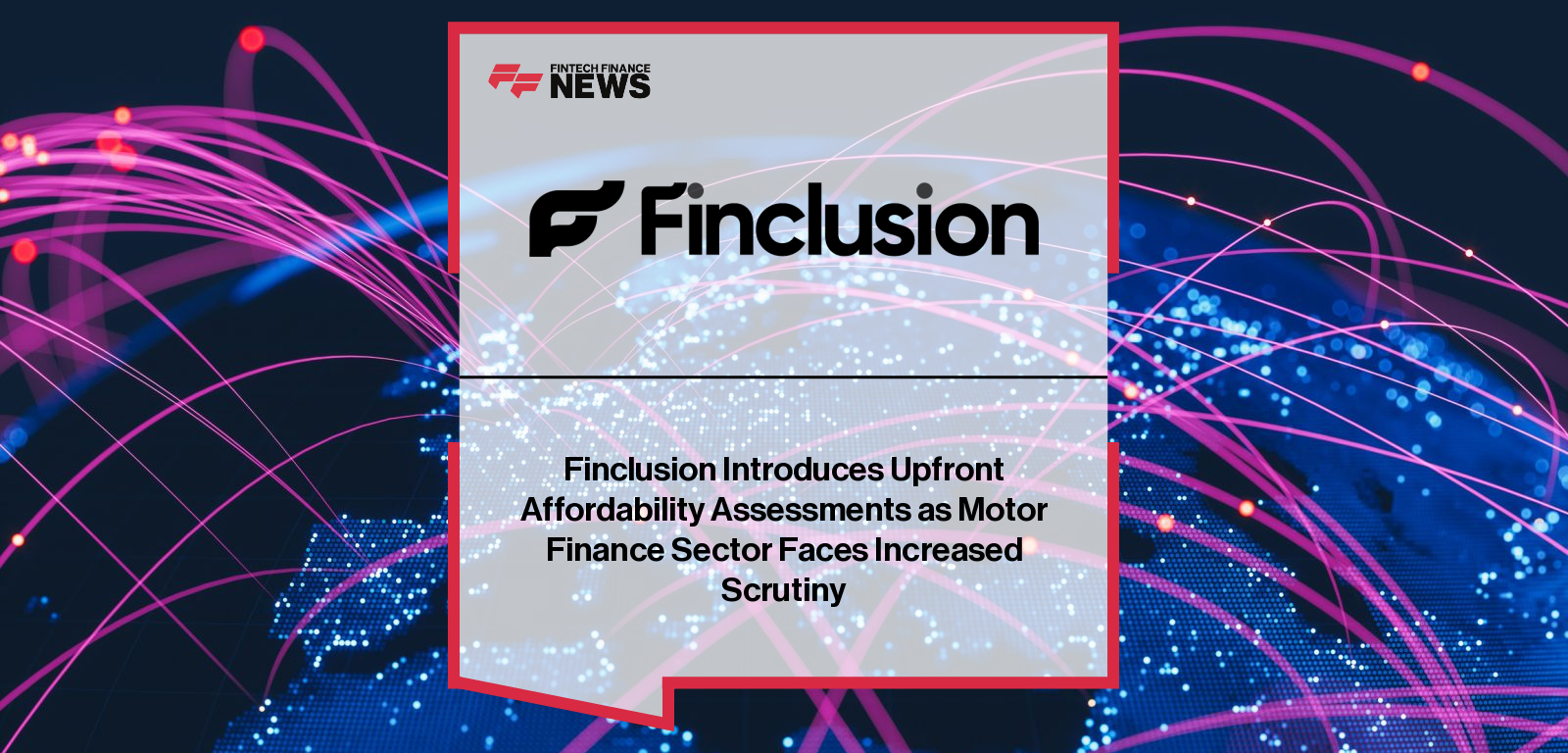 Finclusion Introduces Upfront Affordability Assessments as Motor Finance Sector Faces Increased Scrutiny