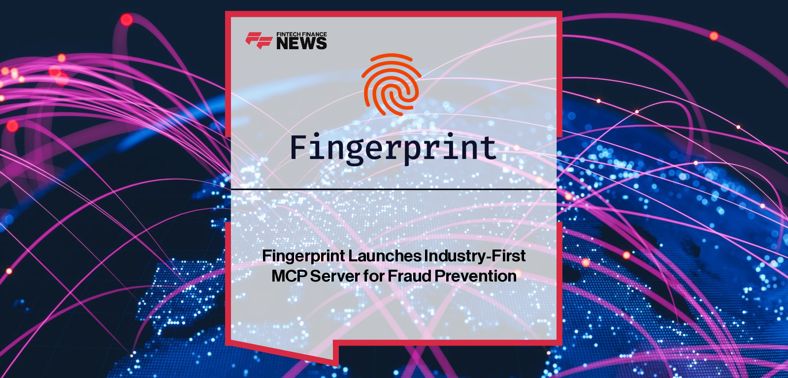 Fingerprint Launches Industry-First MCP Server for Fraud Prevention