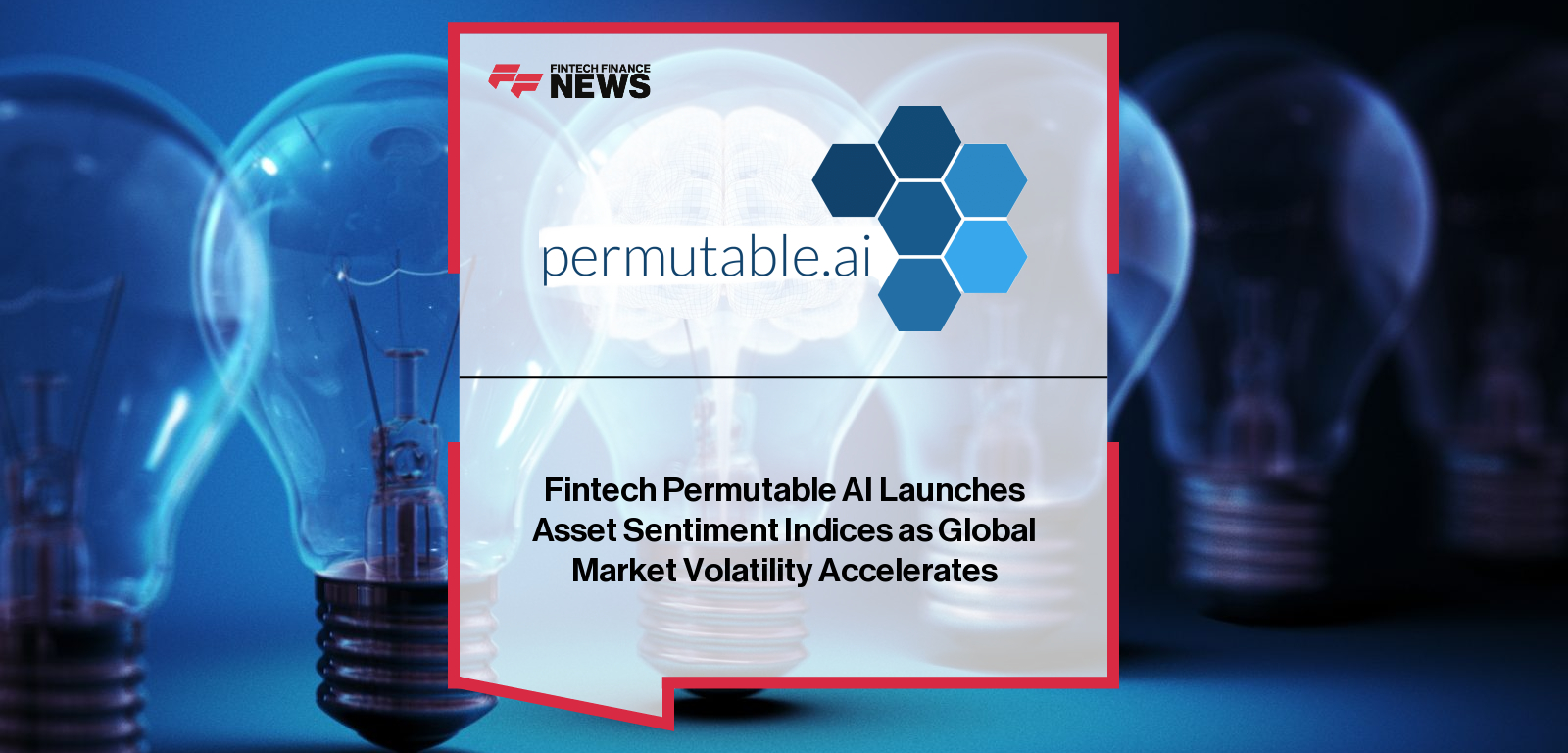 Fintech Permutable AI Launches Asset Sentiment Indices as Global Market Volatility Accelerates