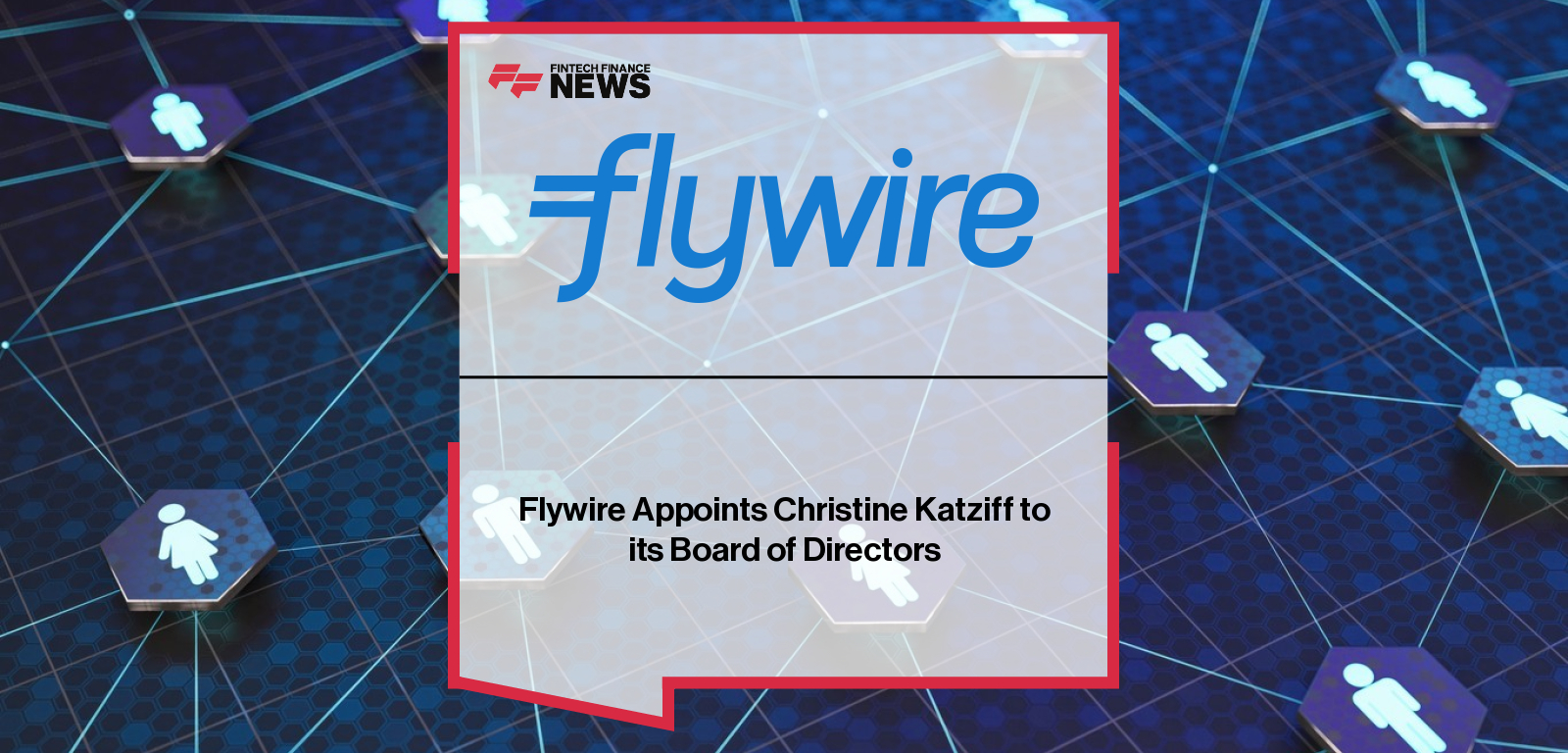 Flywire Appoints Christine Katziff to its Board of Directors