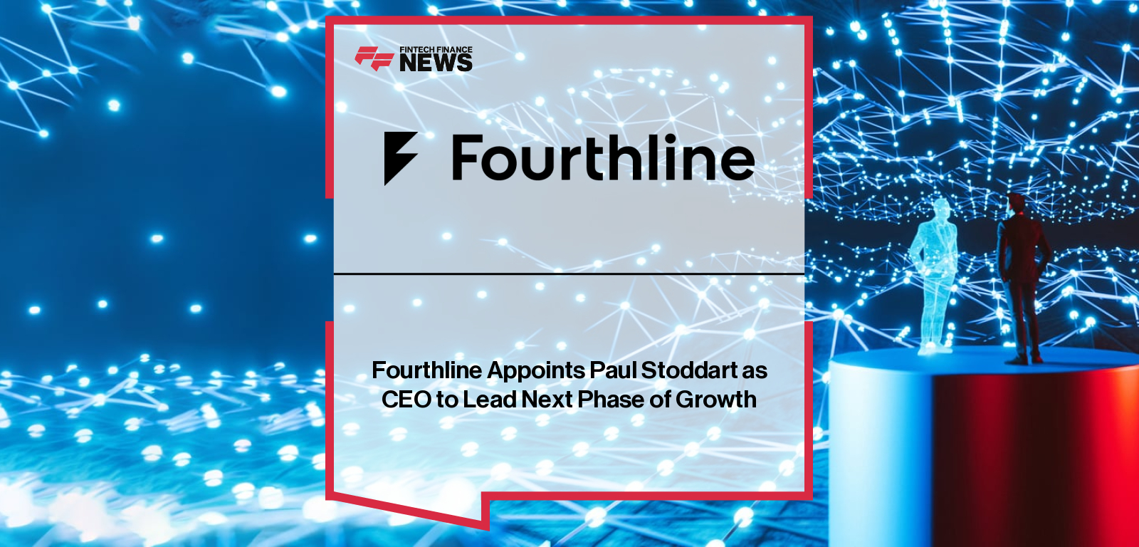 Fourthline Appoints Paul Stoddart as CEO to Lead Next Phase of Growth