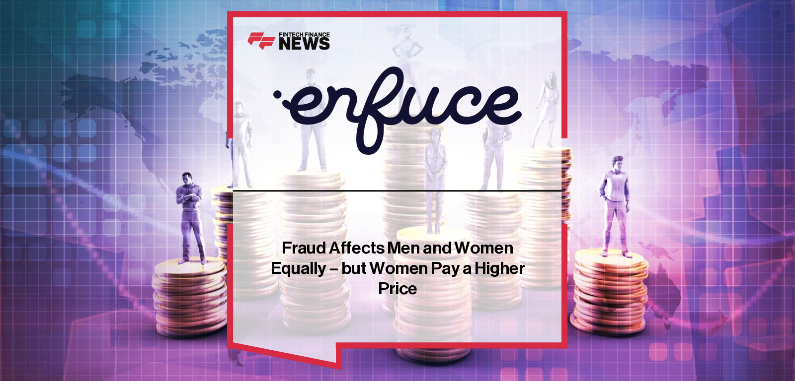 Fraud Affects Men and Women Equally – but Women Pay a Higher Price