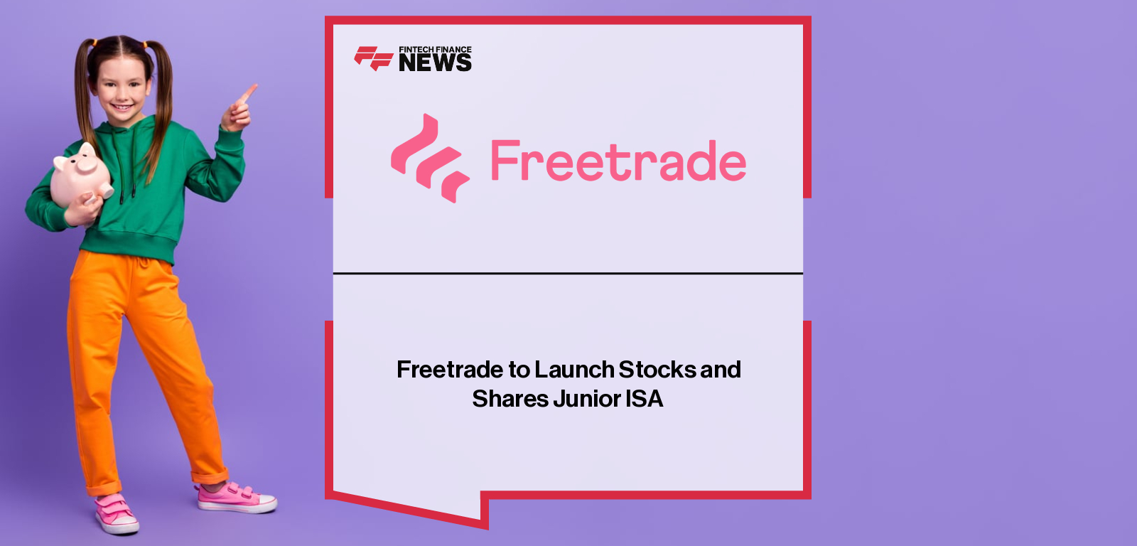 Freetrade to Launch Stocks and Shares Junior ISA