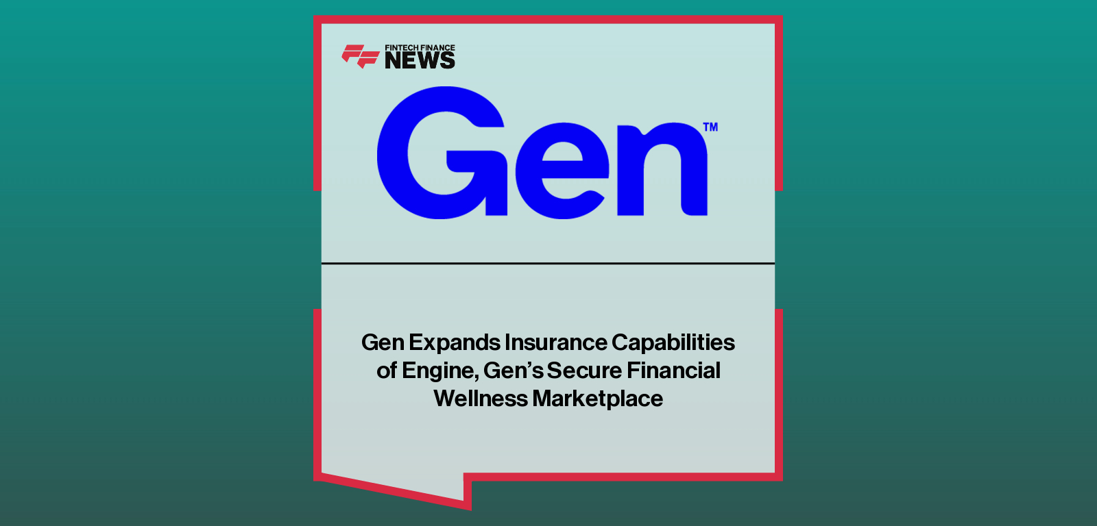 Gen Expands Insurance Capabilities of Engine, Gen's Secure Financial Wellness Marketplace