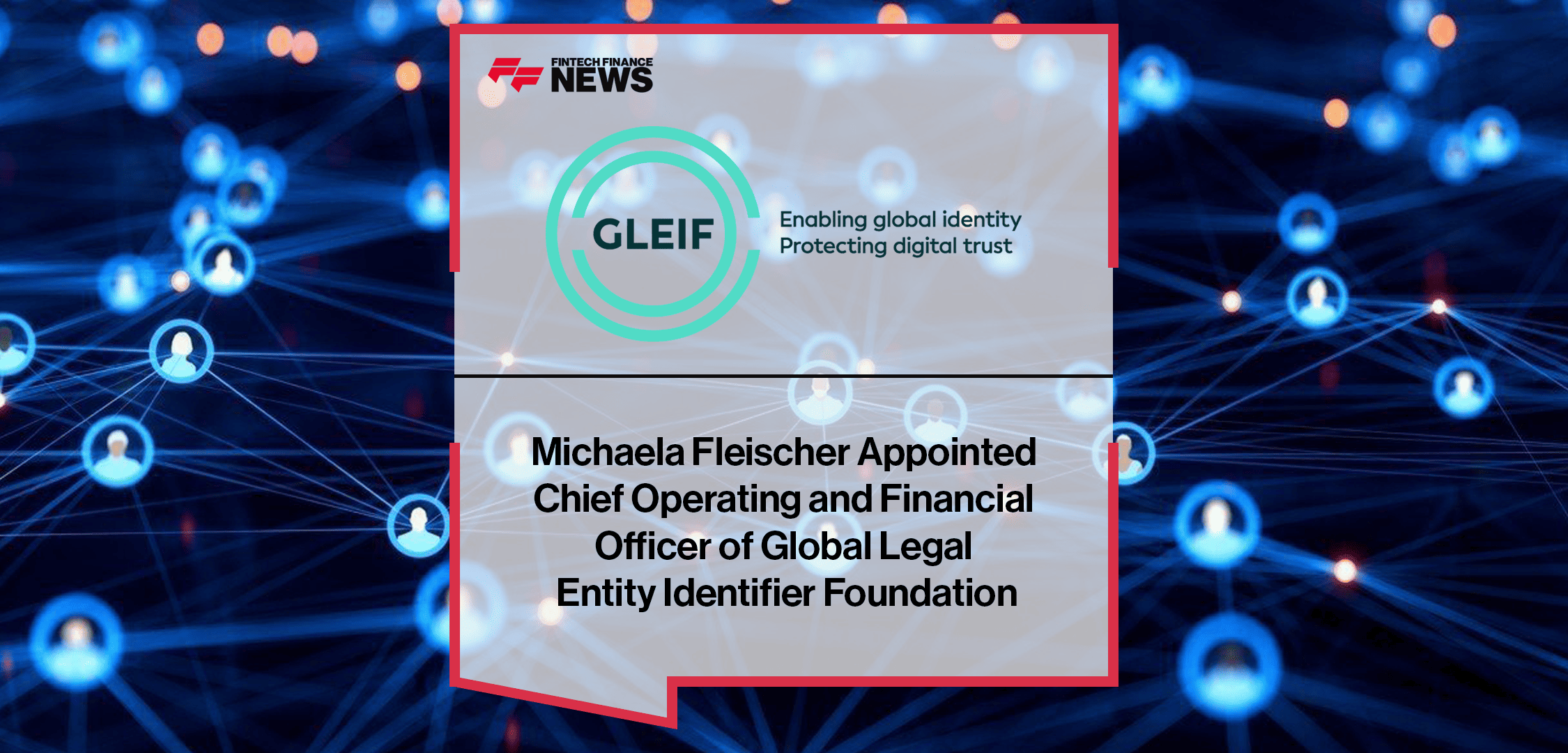 Michaela Fleischer Appointed Chief Operating and Financial Officer of Global Legal Entity Identifier Foundation