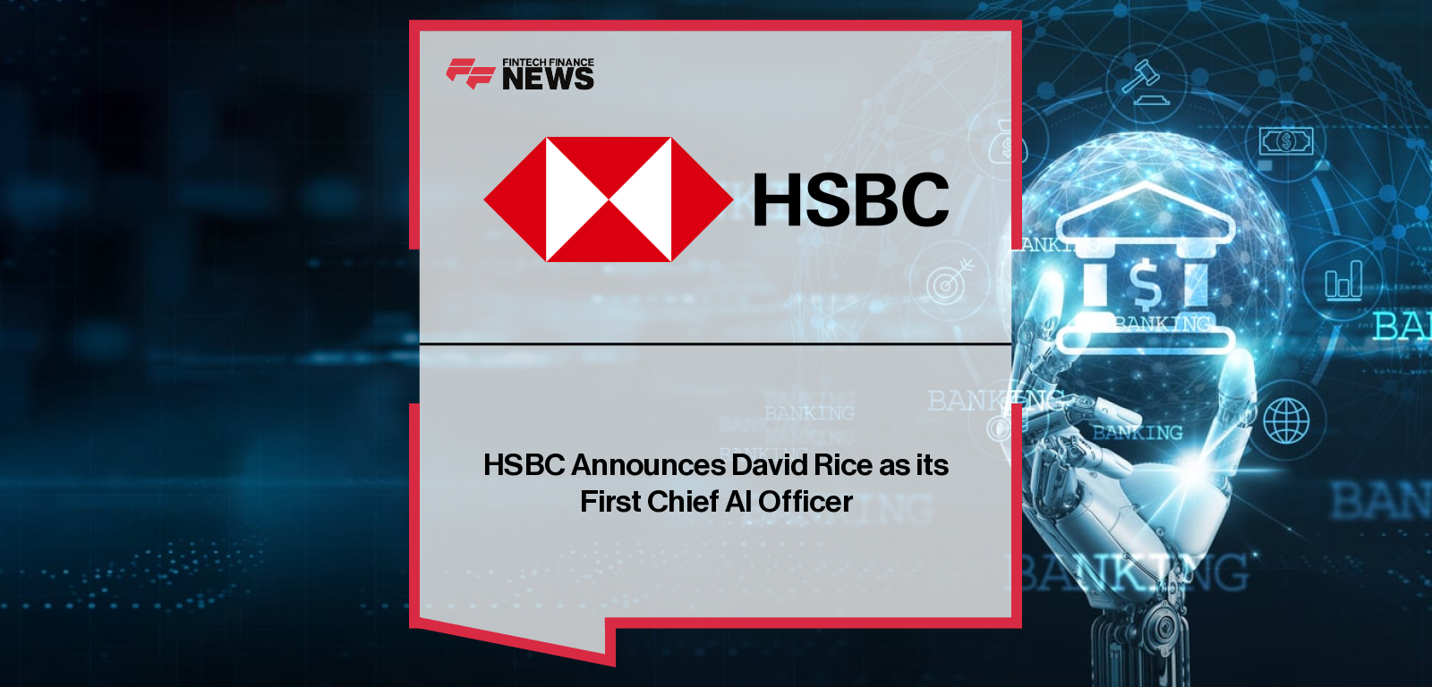 HSBC Announces David Rice as its First Chief AI Officer
