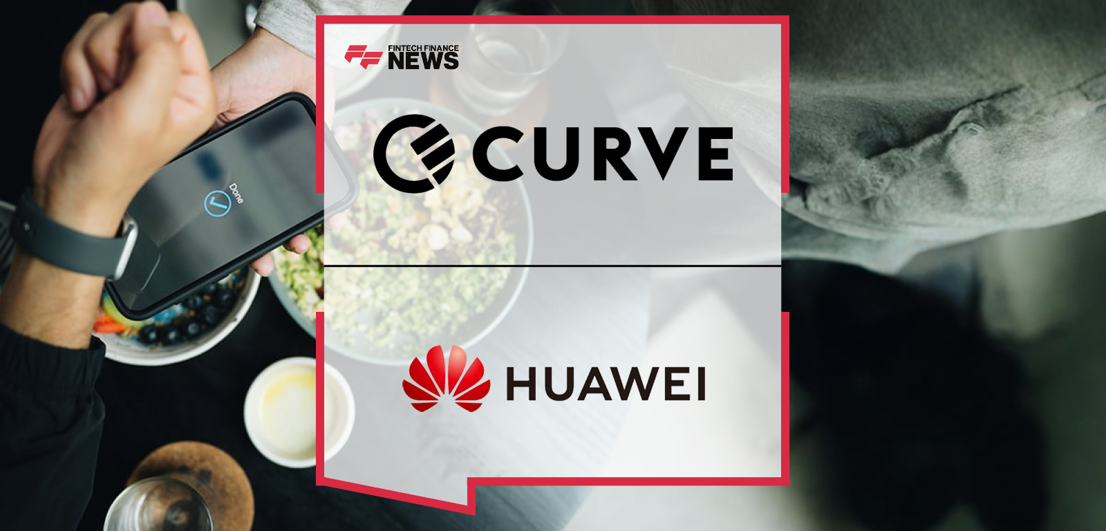 Huawei Announces Expansion of Curve Pay Contactless Payments Across Huawei Watch Devices