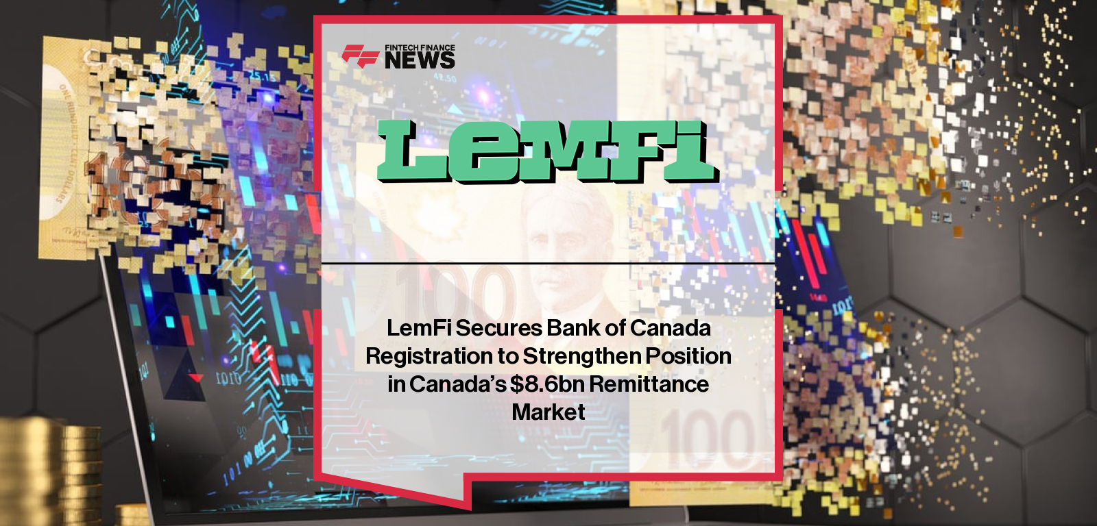 LemFi Secures Bank of Canada Registration to Strengthen Position in Canada’s $8.6bn Remittance Market