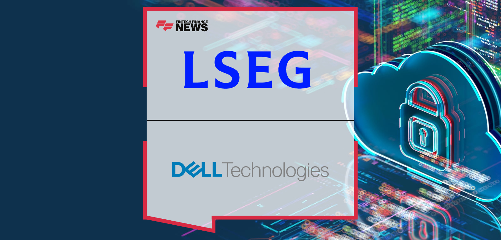 LSEG Collaborates With Dell Technologies to Advance Multi-Cloud Strategy