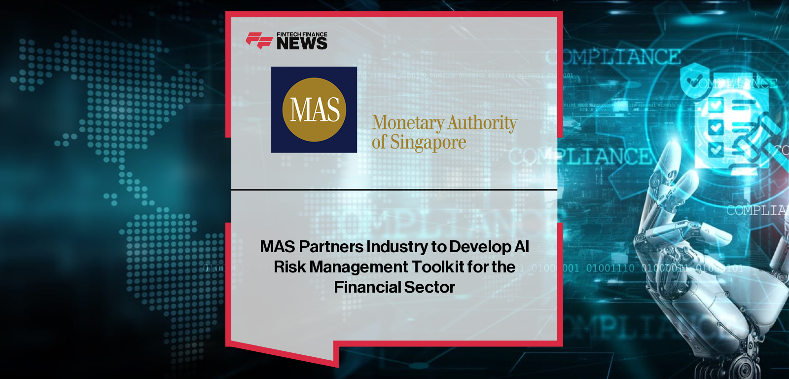 MAS Partners Industry to Develop AI Risk Management Toolkit for the Financial Sector