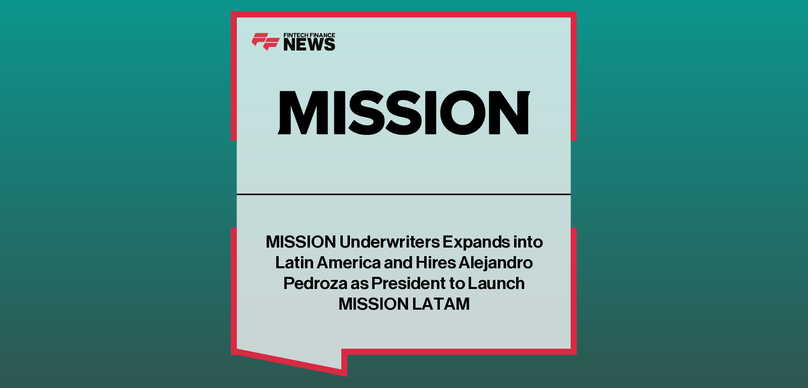 MISSION Underwriters Expands into Latin America and Hires Alejandro Pedroza as President to Launch MISSION LATAM