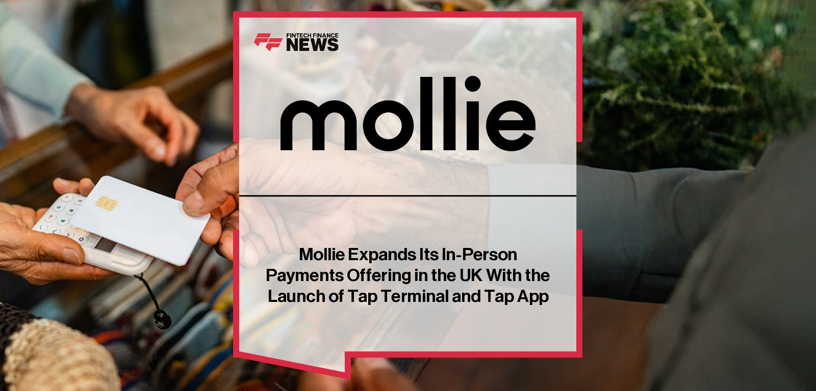 Mollie Expands Its In-Person Payments Offering in the UK With the Launch of Tap Terminal and Tap App