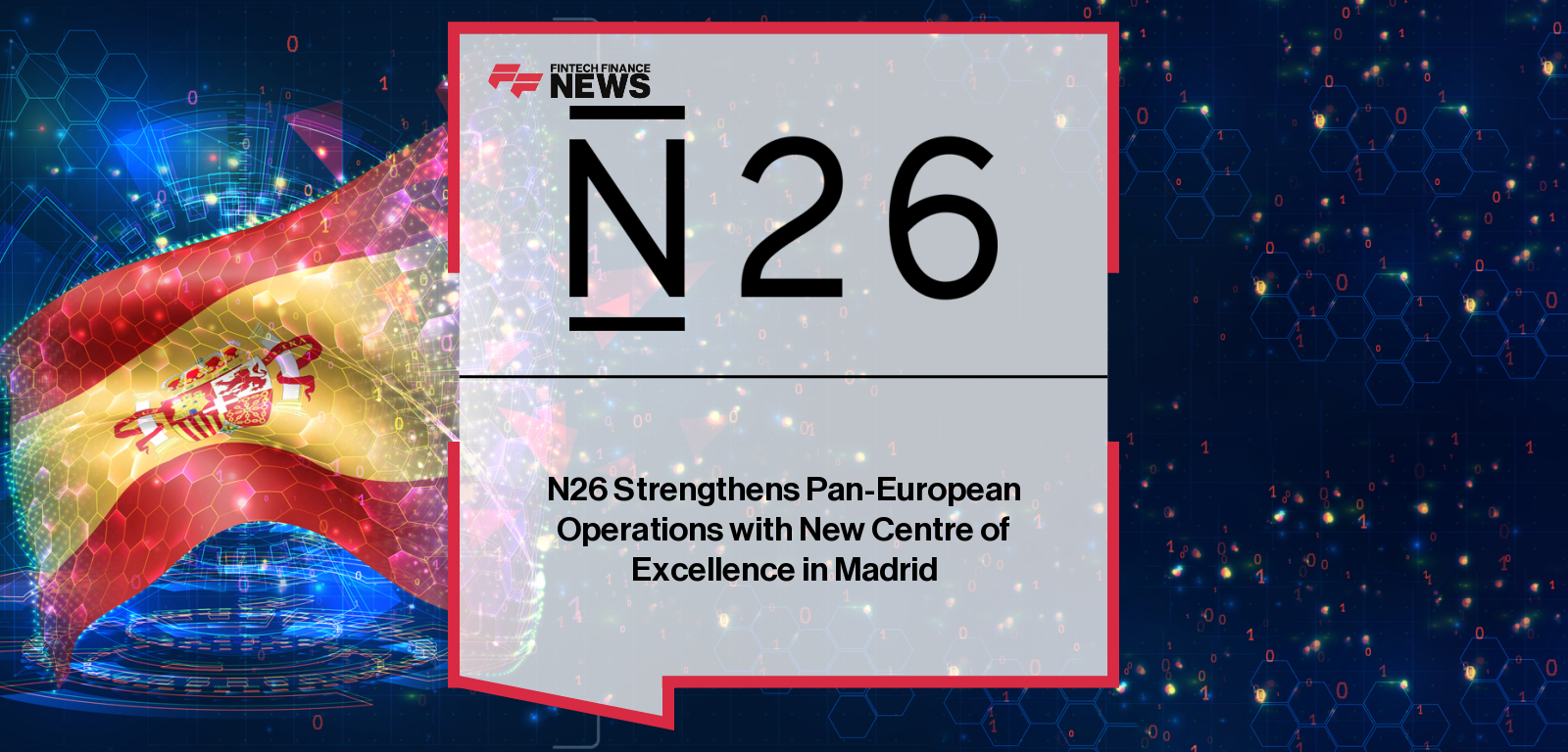 N26 Strengthens Pan-European Operations with New Centre of Excellence in Madrid