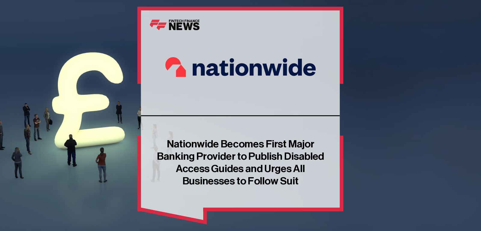 Nationwide Becomes First Major Banking Provider to Publish Disabled Access Guides and Urges All Businesses to Follow Suit