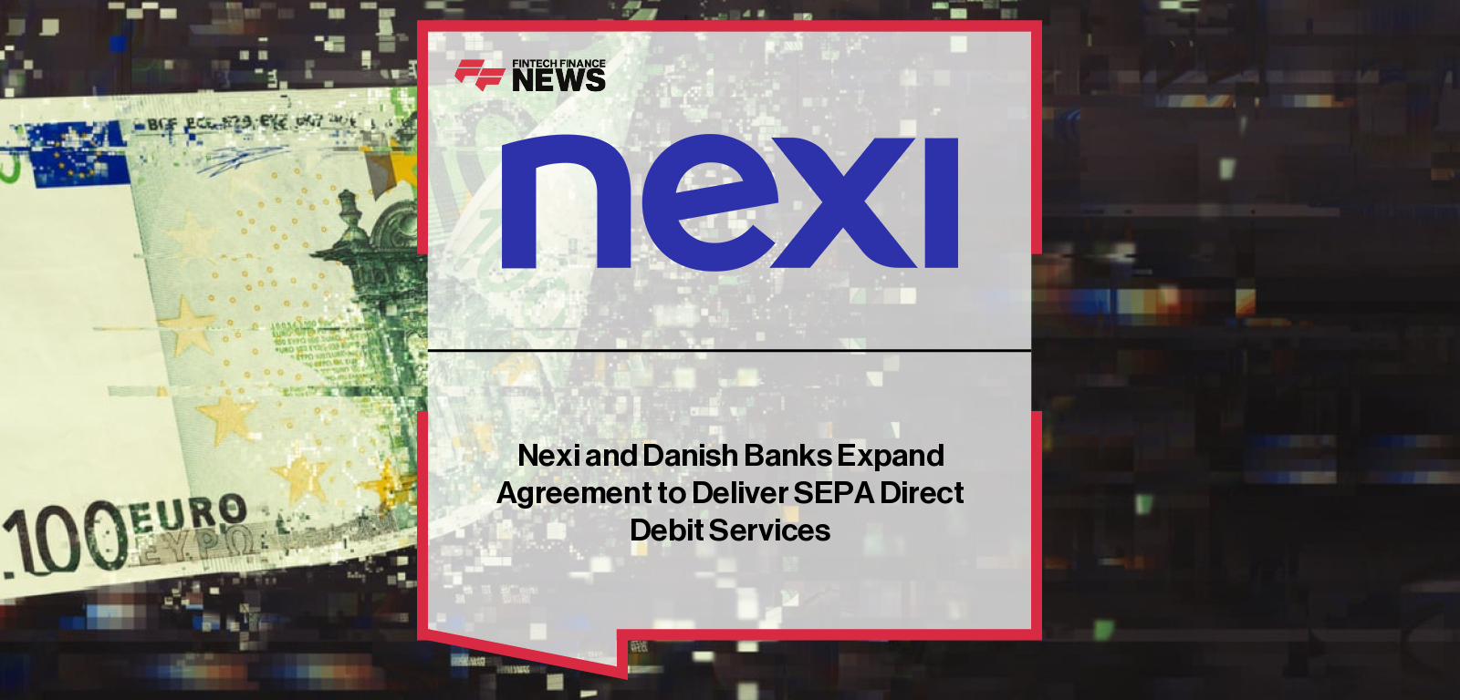 Nexi and Danish Banks Expand Agreement to Deliver SEPA Direct Debit Services