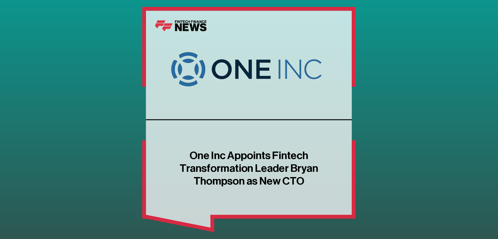 One Inc Appoints Fintech Transformation Leader Bryan Thompson as New CTO