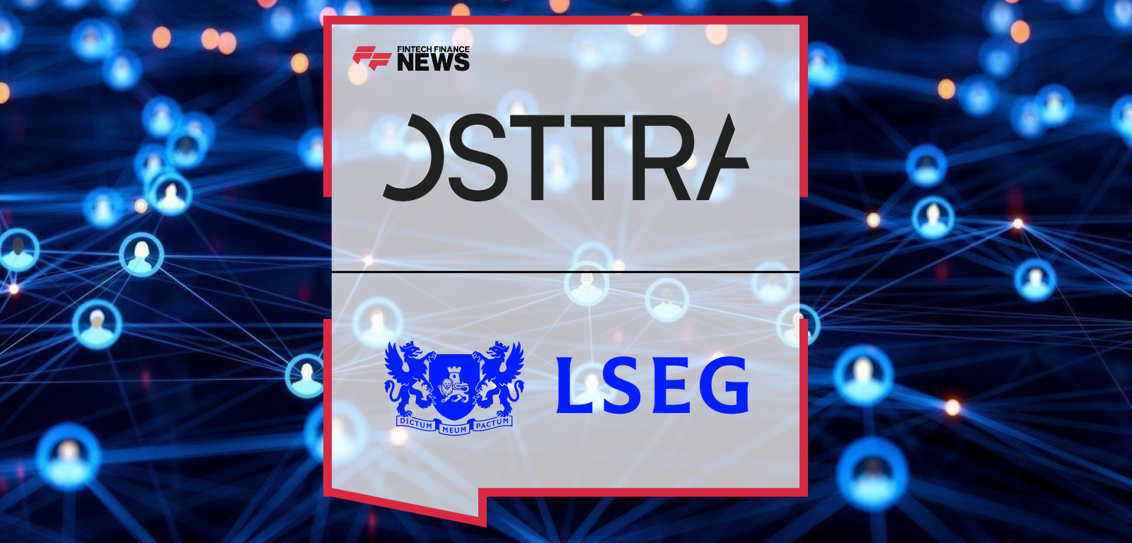 OSTTRA Strengthens Team with Strategic Hires to Accelerate Post-trade Transformation
